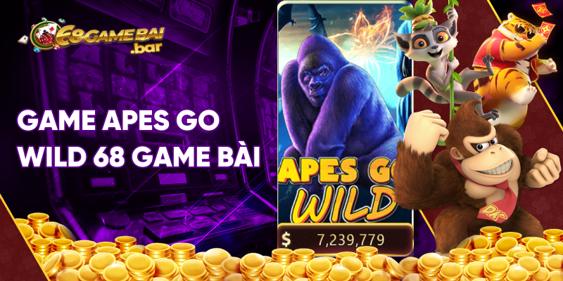 apes go wild 68 game bài