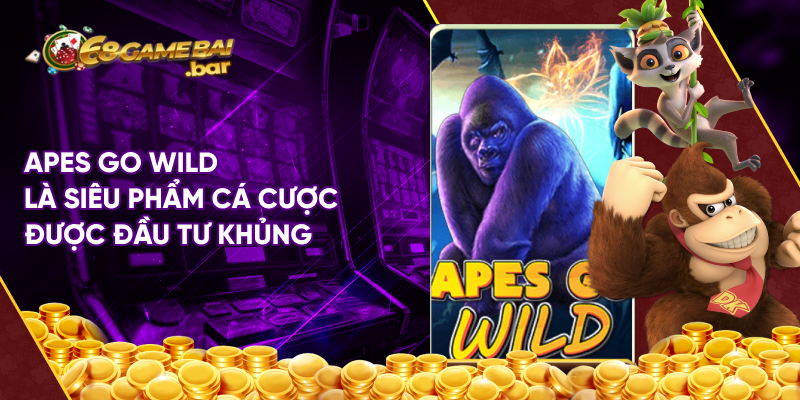 Apes Go Wild là siêu phẩm cá cược được đầu tư khủng