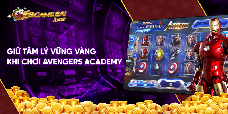 Giữ tâm lý vững vàng khi chơi Avengers Academy