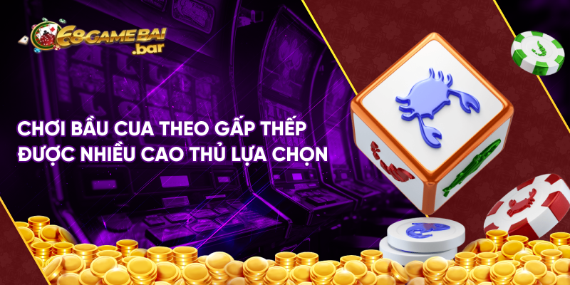 Chơi bầu cua theo gấp thếp được nhiều cao thủ lựa chọn