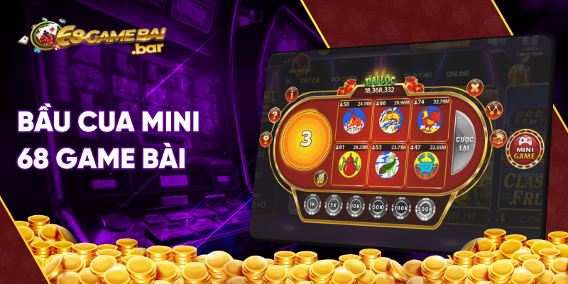 bầu cua mini 68 game bài