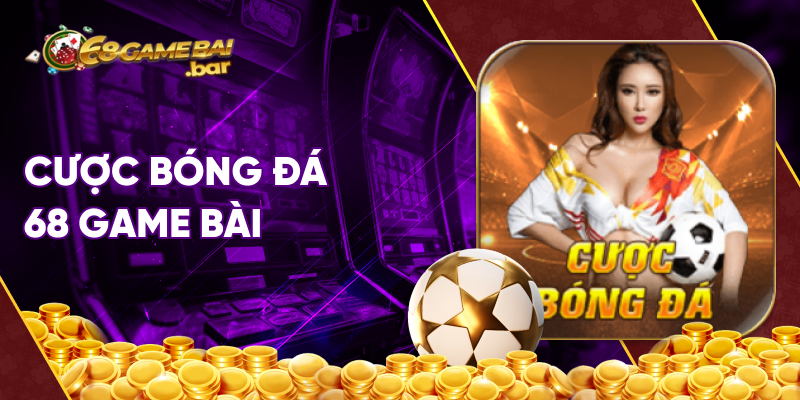 Cược bóng đá 68 game bài