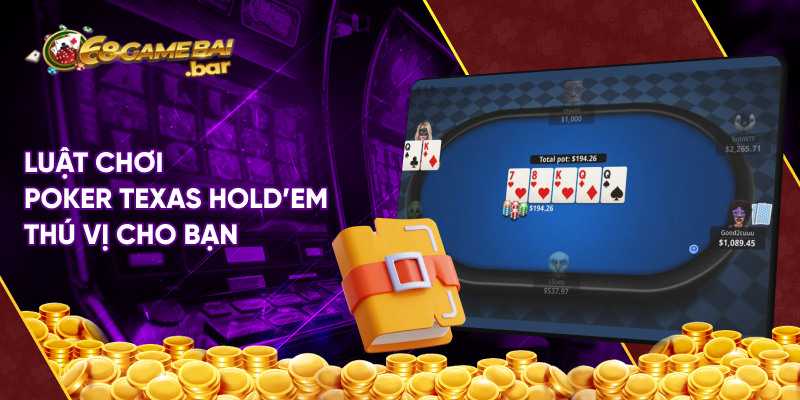 Luật chơi Poker Texas Hold'em thú vị cho bạn