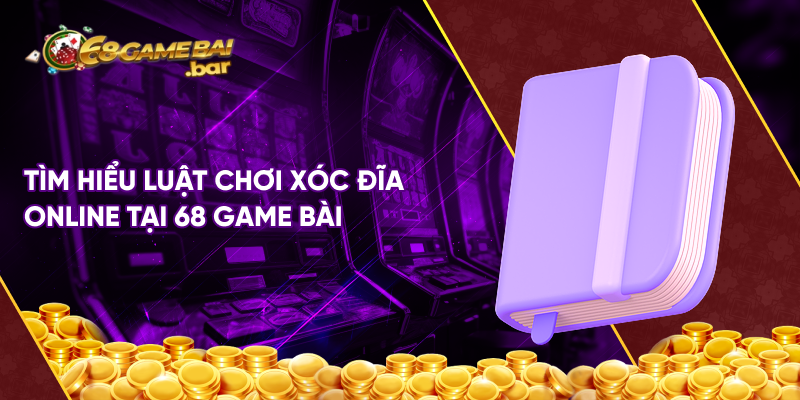 Tìm hiểu luật chơi xóc đĩa online tại 68 game bài