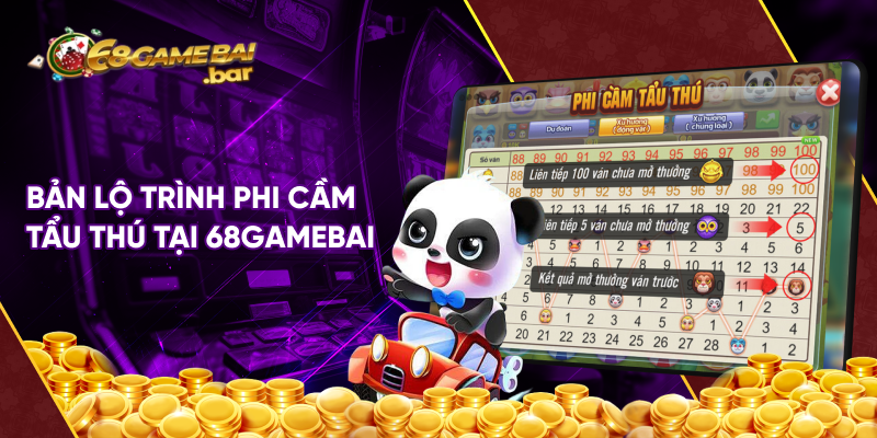 Bản lộ trình phi cầm và tẩu thú tại 68gamebai