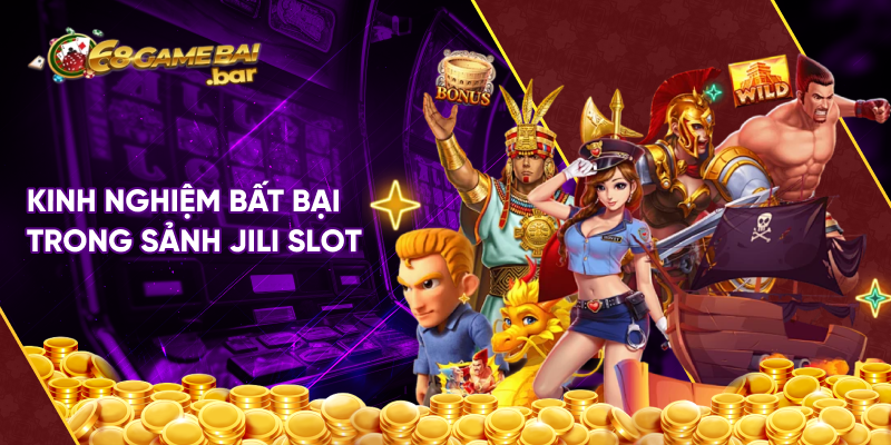 Kinh nghiệm bất bại trong sảnh Jili Slot