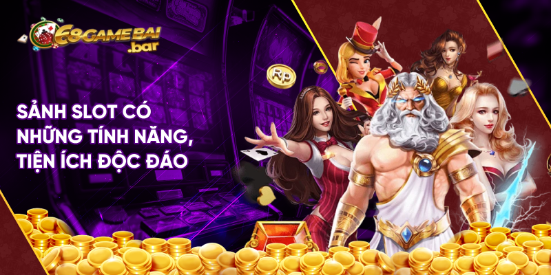 Sảnh slot có những tính năng, tiện ích độc đáo