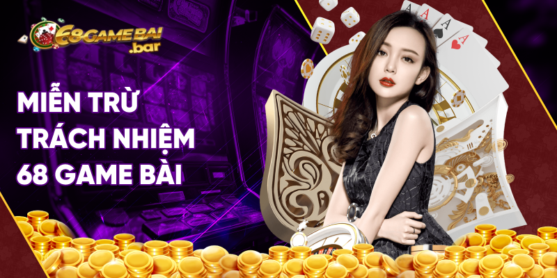 Miễn trừ trách nhiệm 68 game bài