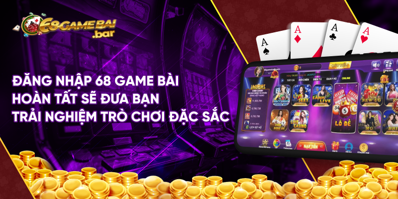 Đăng nhập 68 game bài hoàn tất sẽ đưa bạn trải nghiệm trò chơi đặc sắc